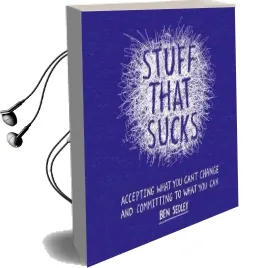 Stuff That Sucks: Accepting What you Can'T Change and Committing to What you can Audiobook download free by Ben Sedley
