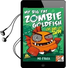 My big fat Zombie Goldfish 5: Live and let Swim Audiobook download free by Mo O'Hara
