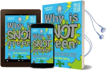 Why is Snot Green?: And Other Extremely Important Questions (And Answers) From the Science Museum Audiobook download free by Glenn Murphy