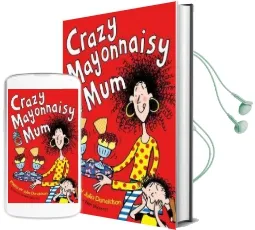 Crazy Mayonnaisy mum Audiobook download free by Julia Donaldson