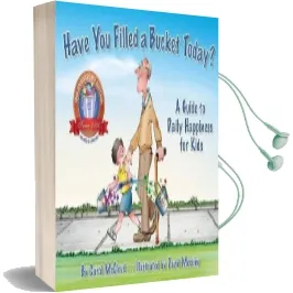 Have you Filled a Bucket Today?: A Guide to Daily Happiness for Kids: 10Th Anniversary Edition Audiobook download free by Carol Mccloud