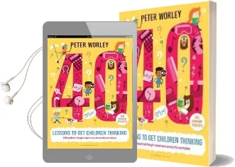 40 Lessons to get Children Thinking: Philosophical Thought Adventures Across the Curriculum Audiobook download free by Peter Worley