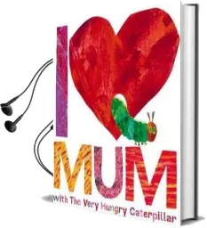 I Love mum With the Very Hungry Caterpillar Audiobook download free by Eric Carle