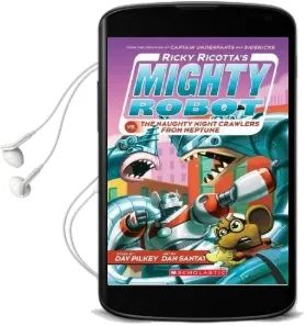 Ricky Ricotta'S Mighty Robot vs the Naughty Night Crawlers From Neptune (#8) Audiobook download free by Dav Pilkey