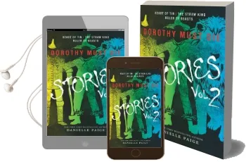 Dorothy Must die Stories Volume 2: Heart of Tin, the Straw King, Ruler of Beasts Audiobook download free by Danielle Paige