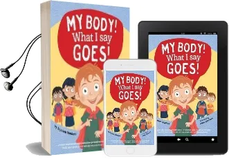 My Body! What i say Goes!: Teach Children Body Safety, Safe/Unsafe Touch, Private Parts, Secrets/Surprises, Consent, Respect Audiobook download free by Jayneen Sanders