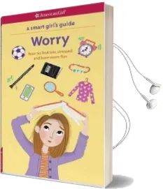 A Smart Girl'S Guide: Worry: How to Feel Less Stressed and Have More fun Audiobook download free by Judith Woodburn