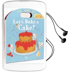 Let'S Bake a Cake!: Play*Learn*Do Audiobook download free by Anne Sophie Baumann