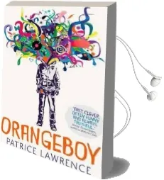 Orangeboy: Winner of the Waterstones Children'S Book Prize for Older Children, Winner of the ya Book Prize Audiobook download free by Patrice Lawrence