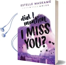 Did i Mention i Miss you? Audiobook download free by Estelle Maskame