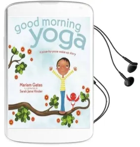 Good Morning Yoga: A Pose-By-Pose Wake-Up Story Audiobook download free by Mariam Gates
