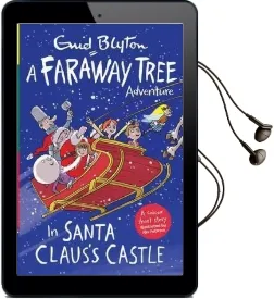 In Santa Claus'S Castle: A Faraway Tree Adventure Audiobook download free by Enid Blyton