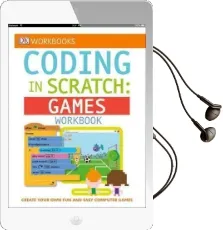 Dk Workbooks: Coding in Scratch: Games Workbook Audiobook download free by Jon Woodcock