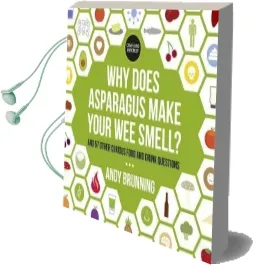 Why Does Asparagus Make Your wee Smell?: And 57 Other Curious Food and Drink Questions Audiobook download free by Andy Brunning