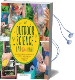 Outdoor Science lab for Kids: 52 Family-Friendly Experiments for the Yard, Garden, Playground, and Park Audiobook download free by Liz Lee Heinecke