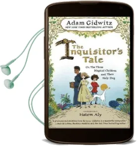 The Inquisitor'S Tale: Or, the Three Magical Children and Their Holy dog Audiobook download free by Adam Gidwitz