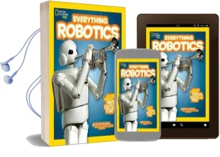 Everything Robotics: All the Photos, Facts, and fun to Make you Race for Robots Audiobook download free by Jennifer Swanson