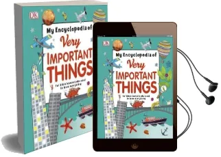 My Encyclopedia of Very Important Things: For Little Learners who Want to Know Everything Audiobook download free by Dk