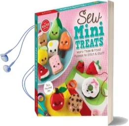 Sew Mini Treats Audiobook download free by Editors Of Klutz