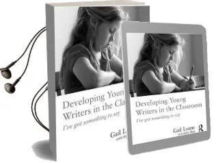 Developing Young Writers in the Classroom: I'Ve got Something to say Audiobook download free by Gail Loane