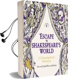 Escape to Shakespeare'S World: A Colouring Book Adventure Audiobook download free by William Shakespeare