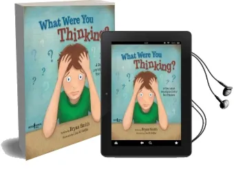 What Were you Thinking?: A Story About Learning to Control Your Impulses Audiobook download free by Bryan Smith
