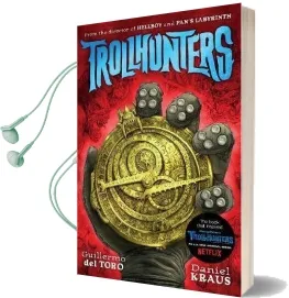 Trollhunters: The Book That Inspired the Netflix Series Audiobook download free by Guillermo Del Toro