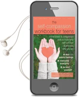 The Self-Compassion Workbook for Teens: Mindfulness and Compassion Skills to Overcome Self-Criticism and Embrace who you are Audiobook download free by Karen Bluth
