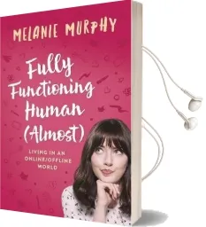 Fully Functioning Human (Almost): Living in an Online/Offline World Audiobook download free by Melanie Murphy