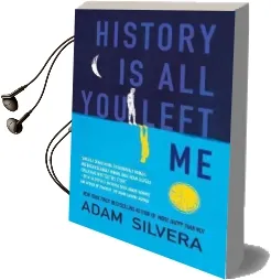 History is all you Left me Audiobook download free by Adam Silvera