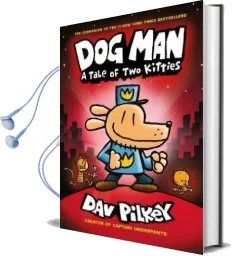 Dog man 3: A Tale of two Kitties Audiobook download free by Dav Pilkey