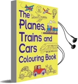 The Planes, Trains and Cars Colouring Book Audiobook download free by Chris Dickason