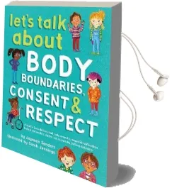 Let'S Talk About Body Boundaries, Consent and Respect: Teach Children About Body Ownership, Respect, Feelings, Choices and Recognizing Bullying Behaviors Audiobook download free by Jayneen Sanders