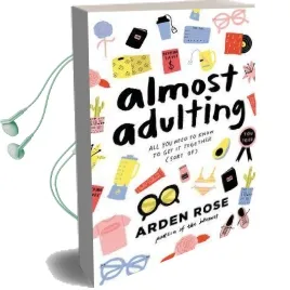 Almost Adulting: All you Need to Know to get it Together (Sort of) Audiobook download free by Arden Rose