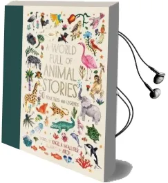 A World Full of Animal Stories uk: 50 Favourite Animal Folk Tales, Myths and Legends Audiobook download free by Angela Mcallister