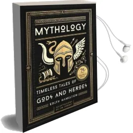 Mythology: Timeless Tales of Gods and Heroes, 75Th Anniversary Illustrated Edition Audiobook download free by Edith Hamilton