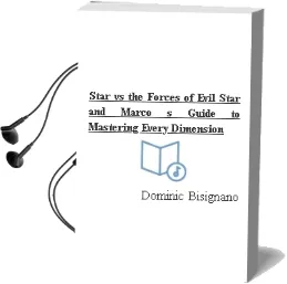 Star vs. the Forces of Evil Star and Marco'S Guide to Mastering Every Dimension Audiobook download free by Dominic Bisignano