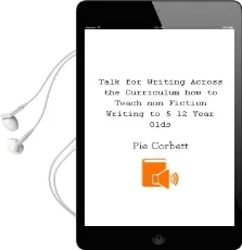 Talk for Writing Across the Curriculum: How to Teach Non-Fiction Writing to 5-12 Year-Olds Audiobook download free by Pie Corbett