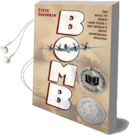 Bomb: The Race to Build-And Steal-The World'S Most Dangerous Weapon Audiobook download free by Steve Sheinkin