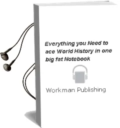 Everything you Need to ace World History in one big fat Notebook Audiobook download free by Workman Publishing