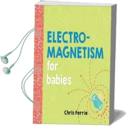 Electromagnetism for Babies Audiobook download free by Chris Ferrie