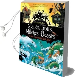 Giants, Trolls, Witches, Beasts: Ten Tales From the Deep, Dark Woods Audiobook download free by Craig D. Phillips