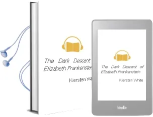 The Dark Descent of Elizabeth Frankenstein Audiobook download free by Kiersten White