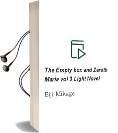 The Empty box and Zeroth Maria, Vol. 3 (Light Novel) Audiobook download free by Eiji Mikage