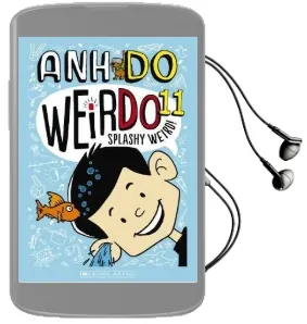 Weirdo #11: Splashy Weird! Audiobook download free by Anh Do