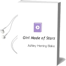 Girl Made of Stars Audiobook download free by Ashley Herring Blake