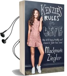 Kenzie'S Rules for Life: How to be Healthy, Happy and Dance to Your own Beat Audiobook download free by Mackenzie Ziegler