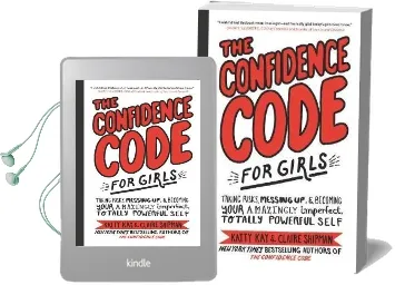 The Confidence Code for Girls: Taking Risks, Messing up, and Becoming Your Amazingly Imperfect, Totally Powerful Self Audiobook download free by Katty Kay