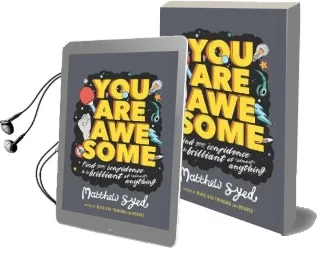 You are Awesome: Find Your Confidence and Dare to be Brilliant at (Almost) Anything: The Number one Bestseller Audiobook download free by Matthew Syed